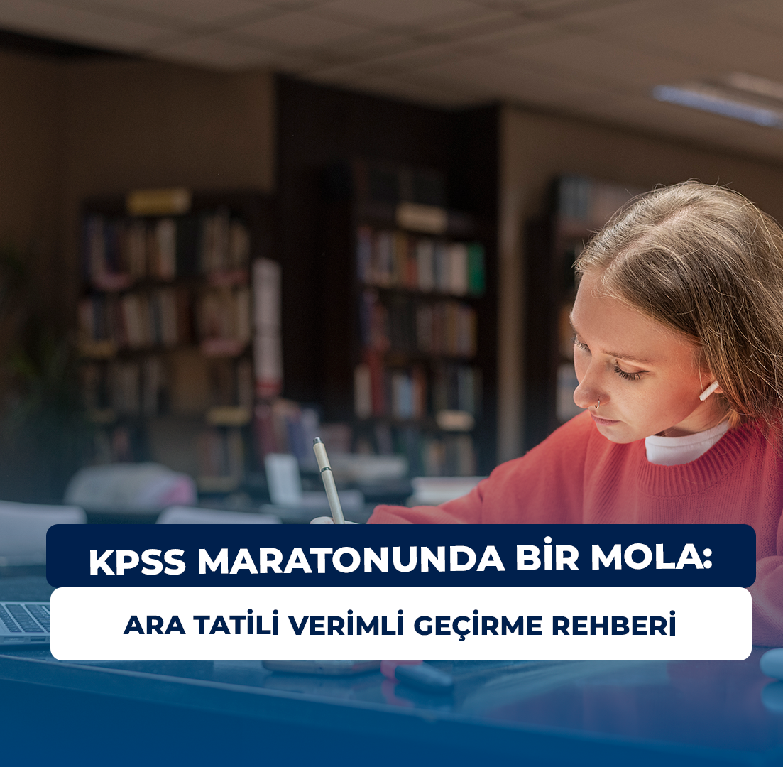 KPSS Maratonunda Bir Mola: Ara Tatili Verimli Geçirme Rehberi