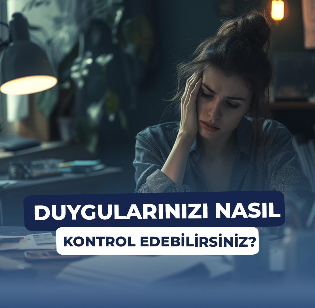 Duygularınızı Nasıl Kontrol Edebilirsiniz?