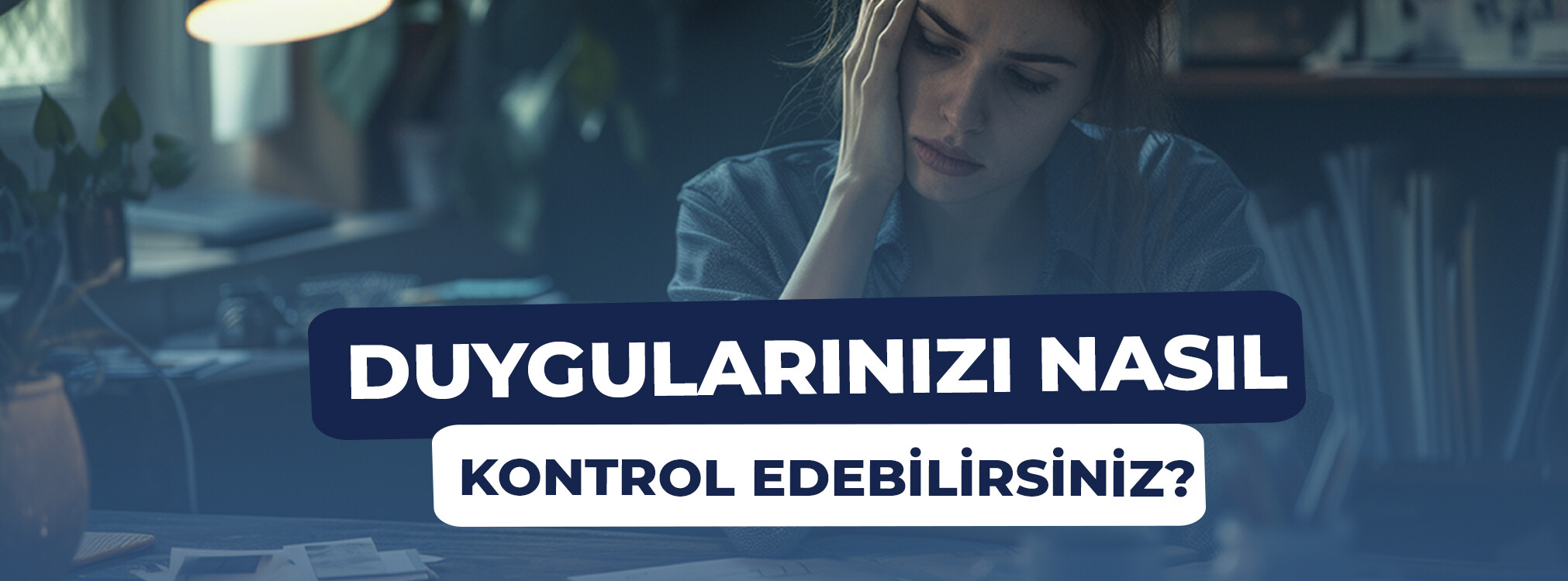 Duygularınızı Nasıl Kontrol Edebilirsiniz?